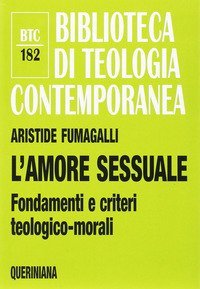 L'amore sessuale. Fondamenti e criteri teologico-morali