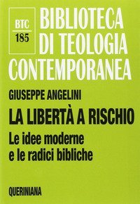 La libert&agrave; a rischio. Le idee moderne e le radici bibliche