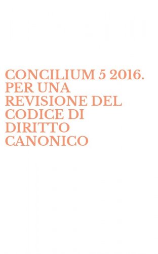 CONCILIUM 5 2016. PER UNA REVISIONE DEL CODICE DI DIRITTO CANONICO
