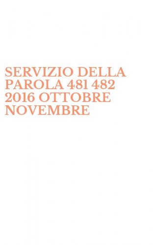 SERVIZIO DELLA PAROLA 481 482 2016 OTTOBRE NOVEMBRE