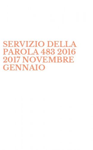 SERVIZIO DELLA PAROLA 483 2016 2017 NOVEMBRE GENNAIO