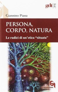 Persona, corpo, natura. Le radici di un'etica &laquo;situata&raquo;