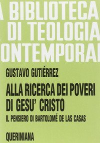 Alla ricerca dei poveri di Ges&ugrave; Cristo. Il pensiero di Bartolom&eacute; de Las Casas