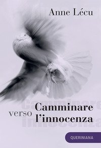 Camminare verso l'innocenza. Quaranta tappe attraverso il Vangelo di Giovanni