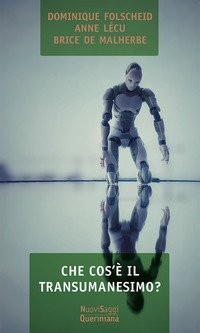 Che cos'&egrave; il transumanesimo?