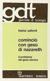 Cominci&ograve; con Ges&ugrave; di Nazareth. Il problema del Ges&ugrave; storico