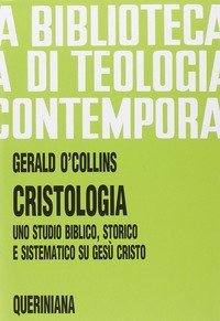 Cristologia. Uno studio biblico, storico e sistematico su Ges&ugrave; Cristo