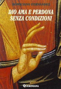 Dio ama e perdona senza condizioni. Possibilit&agrave; dogmatica e convenienza pastorale dell'assoluzione generale senza confessione privata