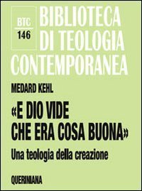 &laquo;E Dio vide che era cosa buona&raquo;. Una teologia della creazione