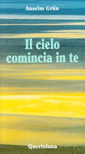 Il cielo comincia in te. L'attualit&agrave; della sapienza dei Padri del deserto
