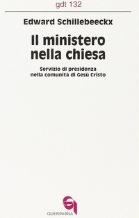 Il ministero nella Chiesa. Servizio di presidenza nella comunit&agrave; di Ges&ugrave; Cristo