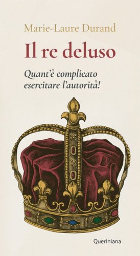 Il Re deluso. Quant'&egrave; complicato esercitare l'autorit&agrave;!