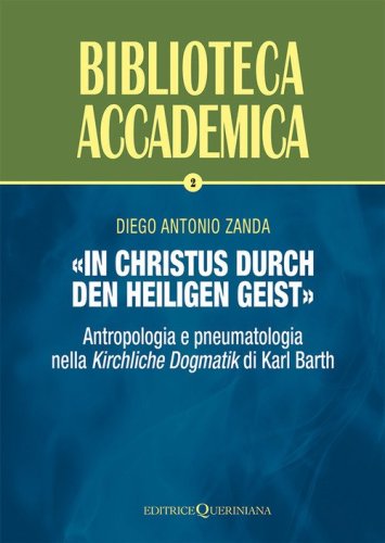&laquo;In Christus durch den Heiligen Geist&raquo;. Antropologia e pneumatologia nella &laquo;Kirchliche Dogmatik&raquo; di Karl Barth