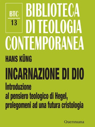Incarnazione di Dio. Introduzione al pensiero teologico di Hegel, prolegomeni ad una futura cristologia