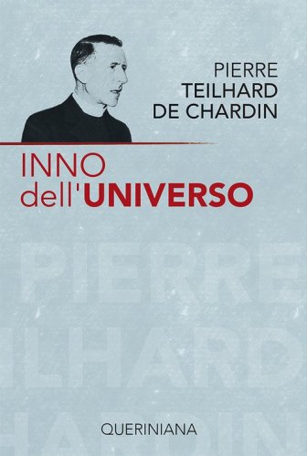 Inno dell'universo-La messa sul mondo-Il Cristo nella materia-La potenza spirituale della materia-Pensieri scelti