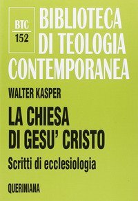 La Chiesa di Ges&ugrave; Cristo. Scritti di ecclesiologia