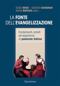 La fonte dell'evangelizzazione. Fondamenti, ambiti ed esperienze di pastorale biblica - BIBLICA