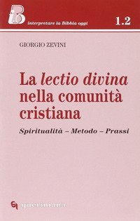 La lectio divina nella comunit&agrave; cristiana. Spiritualit&agrave;, metodo, prassi