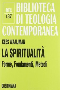 La spiritualit&agrave;. Forme, fondamenti, metodi