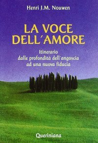 La voce dell'amore. Itinerario dalle profondit&agrave; dell'angoscia ad una nuova fiducia