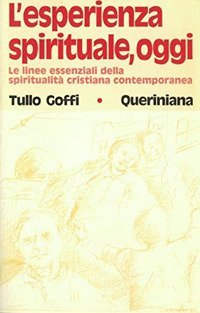L'esperienza spirituale, oggi. Le linee essenziali della spiritualit&agrave; cristiana contemporanea