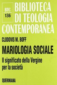 Mariologia sociale. Il significato della Vergine per la societ&agrave;