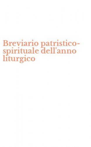 Breviario patristico-spirituale dell'anno liturgico