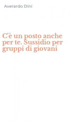 C'&egrave; un posto anche per te. Sussidio per gruppi di giovani