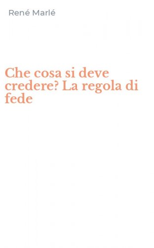 Che cosa si deve credere? La regola di fede