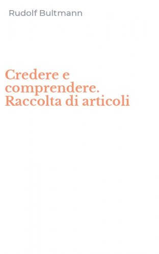 Credere e comprendere. Raccolta di articoli