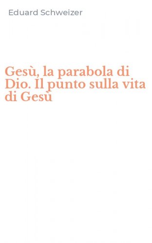 Ges&ugrave;, la parabola di Dio. Il punto sulla vita di Ges&ugrave;