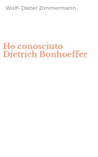 Ho conosciuto Dietrich Bonhoeffer