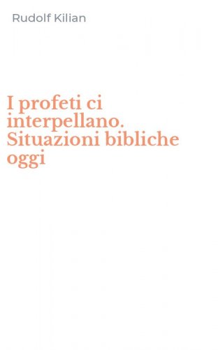 I profeti ci interpellano. Situazioni bibliche oggi