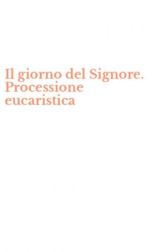 Il giorno del Signore. Processione eucaristica