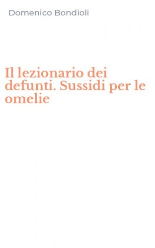 Il lezionario dei defunti. Sussidi per le omelie