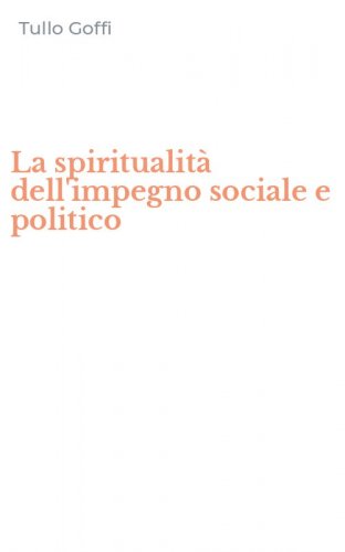 La spiritualit&agrave; dell'impegno sociale e politico