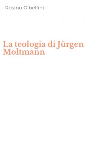 La teologia di J&uuml;rgen Moltmann