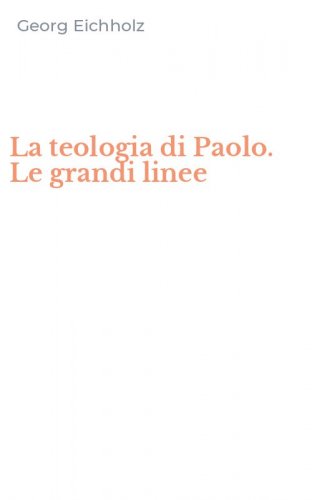 La teologia di Paolo. Le grandi linee