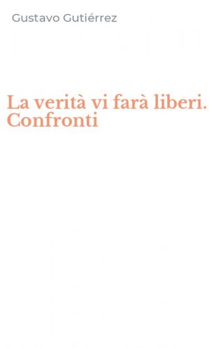 La verit&agrave; vi far&agrave; liberi. Confronti