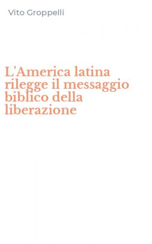 L'America latina rilegge il messaggio biblico della liberazione