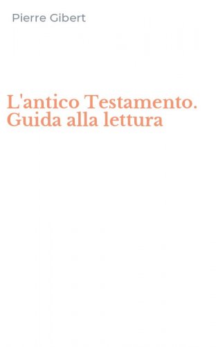 L'antico Testamento. Guida alla lettura