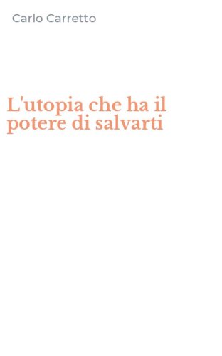 L'utopia che ha il potere di salvarti