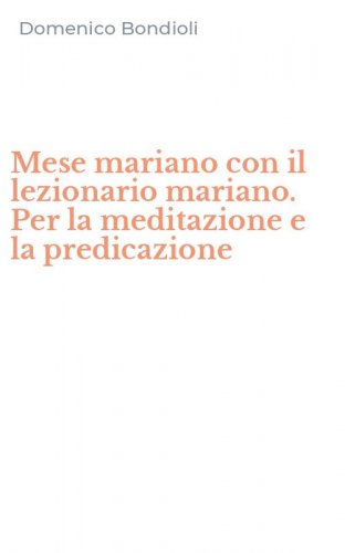 Mese mariano con il lezionario mariano. Per la meditazione e la predicazione