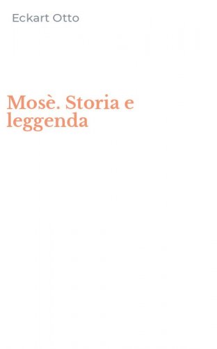 Mos&egrave;. Storia e leggenda