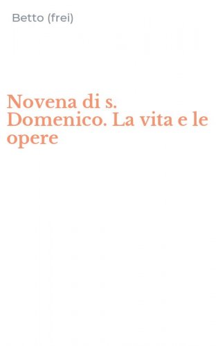 Novena di s. Domenico. La vita e le opere