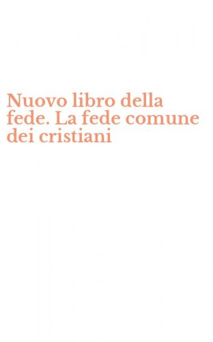 Nuovo libro della fede. La fede comune dei cristiani