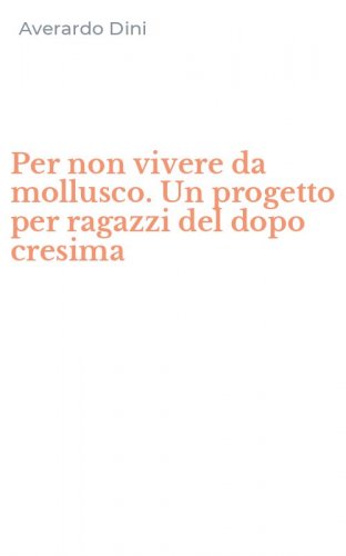 Per non vivere da mollusco. Un progetto per ragazzi del dopo cresima