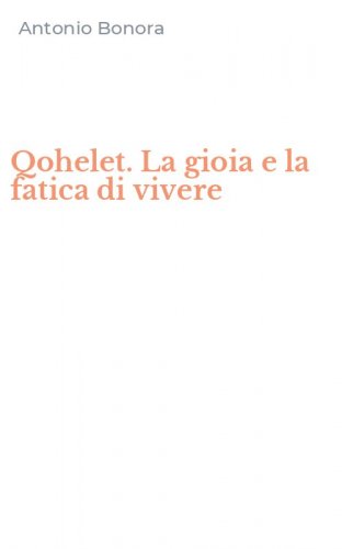 Qohelet. La gioia e la fatica di vivere