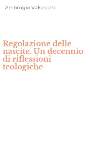 Regolazione delle nascite. Un decennio di riflessioni teologiche