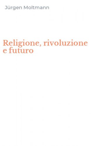 Religione, rivoluzione e futuro
